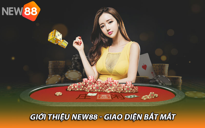 Giới thiệu New88 - Giao diện bắt mắt 